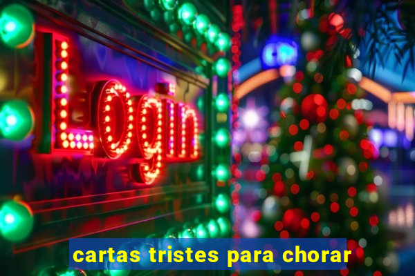 cartas tristes para chorar